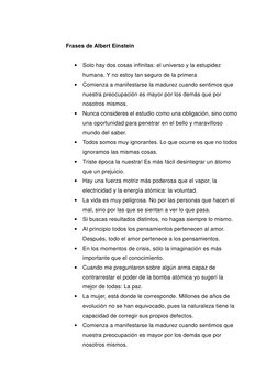 Frases de Albert Einstein  
 
• Solo hay dos cosas infinitas: el universo y la estupidez 
humana. Y no estoy tan seguro de
