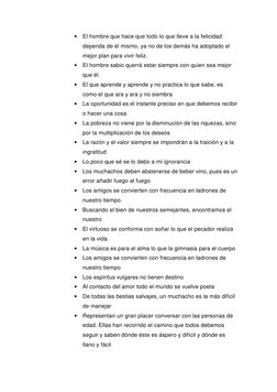 • El hombre que hace que todo lo que lleve a la felicidad 
dependa de él mismo, ya no de los demás ha adoptado el 
mejor plan