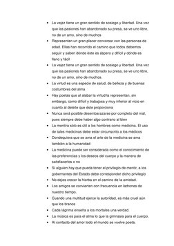 • La vejez tiene un gran sentido de sosiego y libertad. Una vez 
que las pasiones han abandonado su presa, se ve uno libre,