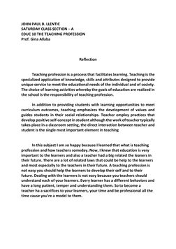 JOHN PAUL B. LLENTIC 
SATURDAY CLASS SECTION – A 
EDUC 10 THE TEACHING PROFESSION 
Prof. Gina Allaba 
 
 
 
Reflection
