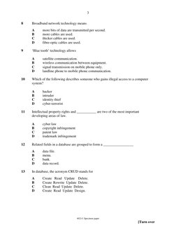 3 
 
8 
Broadband network technology means  
 
A 
more bits of data are transmitted per second. 
B 
more cables are used. 
C