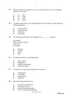 7 
 
33 
Which loop structure continues to execute as long as the answer to the controlling  
 
question is yes or true? 
 
A