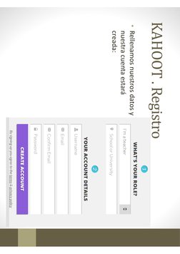 KAHOOT . Registro
• Rellenamos nuestros datos y 
nuestra cuenta estará 
creada: 
