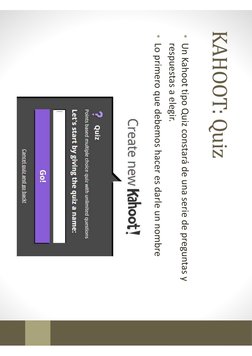 KAHOOT: Quiz
• Un Kahoot tipo Quiz constará de una serie de preguntas y 
respuestas a elegir.
• Lo primero que debemos hacer