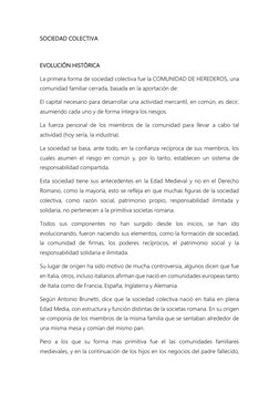 SOCIEDAD COLECTIVA 
 
EVOLUCIÓN HISTÓRICA 
La primera forma de sociedad colectiva fue la COMUNIDAD DE HEREDEROS, una 
comunid