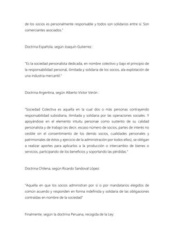 de los socios es personalmente responsable y todos son solidarios entre sí. Son 
comerciantes asociados." 
 
Doctrina Español