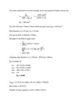 From the consideration of yield strength, gross area required (Angle section) Ag  
                    
   
 
 
 
Ag  = 900 m