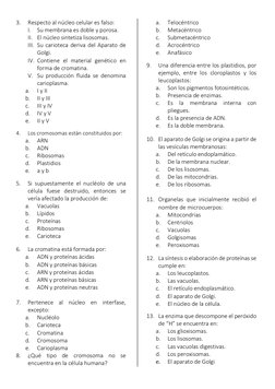 3. 
Respecto al núcleo celular es falso: 
I. Su membrana es doble y porosa. 
II. El núcleo sintetiza lisosomas. 
III. Su cari