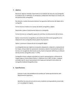 5. objetivos  
 
Reconocer algunos métodos importantes en la medición de áreas de una Cartografía  
Es evidente que, en defin