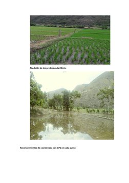  
Medición de los predios cada 20mts. 
 
                   
   Reconocimientos de coordenada con GPS en cada punto  
 
