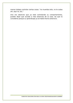 menos trabajo controlar ciertas cosas: “no muerdas esto, no te subas
ahí, aquí no, etc.”
Una  vez  observes  que  ya  está  c