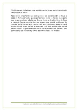 Si tú le tienes vigilado en este sentido, no tiene por qué correr ningún
riesgo para su salud. 
Fíjate si es importante que e