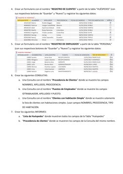 4. Crear un formulario con el nombre “REGISTRO DE CLIENTES” a partir de la tabla “HUÉSPEDES” (con 
sus respectivos botones de