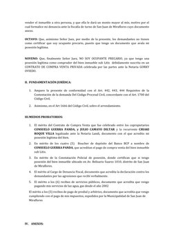 vender el inmueble a otra persona, y que ella le dará un monto mayor al mío, motivo por el 
cual formalice mi denuncia ante l