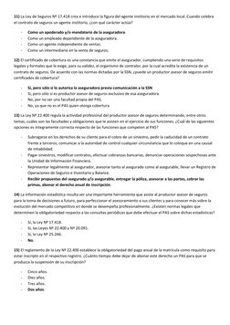 11) La Ley de Seguros Nº 17.418 crea e introduce la figura del agente institorio en el mercado local. Cuando celebra 
el cont