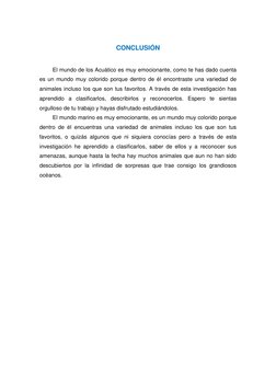 CONCLUSIÓN 
 
El mundo de los Acuático es muy emocionante, como te has dado cuenta 
es un mundo muy colorido porque dentro