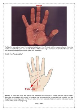 Page 5 of 25 
 
Fate Line 
 
The Fate line is considered one of the most important palmistry lines. To check which one is you