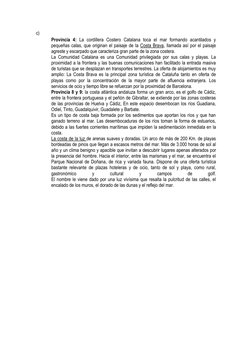 c)  
Provincia 4: La cordillera Costero Catalana toca el mar formando acantilados y 
pequeñas calas, que originan el pais