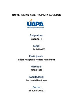 UNIVERSIDAD ABIERTA PARA ADULTOS 
 
 
 
 
Asignatura: 
Español II 
 
Tema: 
Actividad X 
 
Participante: 
Lucia Altagraci