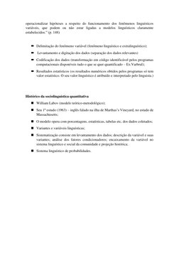 operacionalizar hipóteses a respeito do funcionamento dos fenômenos linguísticos 
variáveis, que podem ou não estar ligadas a