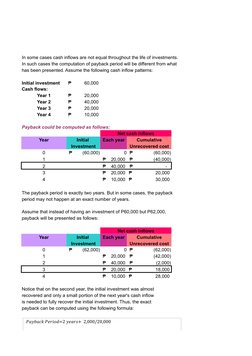 In some cases cash inflows are not equal throughout the life of investments.
In such cases the computation of payback period