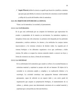 10 
 
 Según Whewel, define la ciencia es aquello que hacen los científicos, mientras 
que para que para Kelley la ciencia e