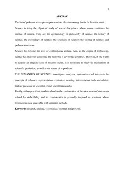 6 
 
ABSTRAC 
The list of problems above presupposes an idea of epistemology that is far from the usual. 
Science is today th