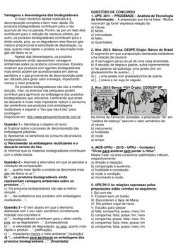 Vantagens e desvantagens dos biodegradáveis 
  
O maior benefício destes materiais é a 
decomposição completa e bem mais