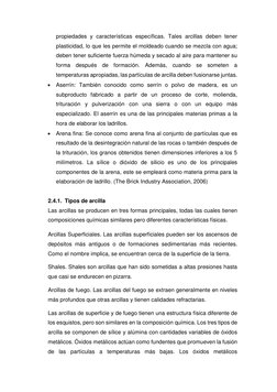 propiedades y características específicas. Tales arcillas deben tener 
plasticidad, lo que les permite el moldeado cuando se
