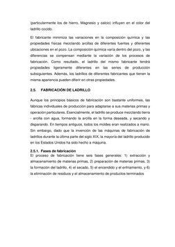 (particularmente los de hierro, Magnesio y calcio) influyen en el color del 
ladrillo cocido. 
El fabricante minimiza las var