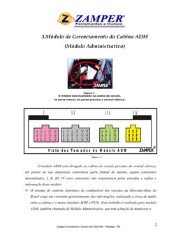 3.Módulo de Gerenciamento da Cabina ADM
(Módulo Administrativo)
 
Figura 1 -
O módulo está localizado na cabina do veículo,