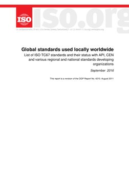 Global standards used locally worldwide 
List of ISO TC67 standards and their status with API, CEN 
and various regional and