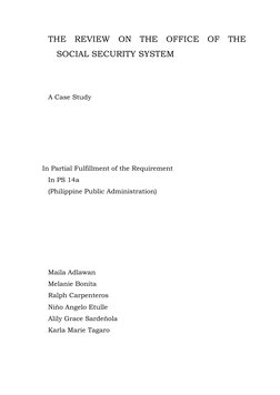 THE REVIEW ON THE OFFICE OF THE 
SOCIAL SECURITY SYSTEM 
 
 
 
A Case Study 
 
 
 
 
 
 
In Partial Fulfillment of the Requir