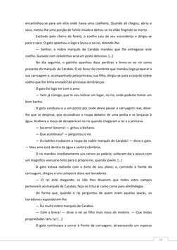 10 
encaminhou-se para um sítio onde havia uma coelheira. Quando ali chegou, abriu o 
saco, meteu-lhe uma porção de farelo