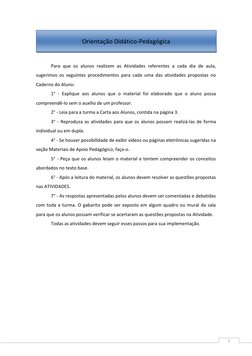 7 
 
 
Para que os alunos realizem as Atividades referentes a cada dia de aula, 
sugerimos os seguintes procedimentos para