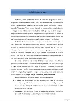 8 
 
 
Nesta aula, vamos conhecer os Contos de Fadas. Um programa de televisão, 
antigamente, dizia a seus expectadores: "S