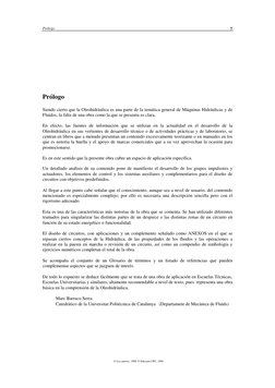 Prólogo
7
Prólogo
Siendo cierto que la Oleohidráulica es una parte de la temática general de Máquinas Hidráulicas y de
Fluido