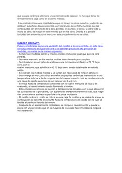 que la capa cerámica sólo tiene unos milímetros de espesor, no hay que llenar de 
revestimiento la caja como en el último mét