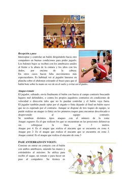 Recepción y pase 
Interceptar y controlar un balón dirigiéndolo hacia otro 
compañero en buenas condiciones para poder ju