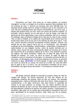 HOME
Guión en español
 
ESCENA 1
Escúchame, por favor. Eres como yo, un homo sapiens. Un humano 
inteligente. La vida, un mil
