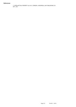 References:
7. INTELLECTUAL PROPERTY by W.R. CORNISH, UNIVERSAL LAW PUBLISHING CO. 
PVT. LTD 
Page:2/2             TermID : 1