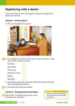 Page 2
Unit 5
E1
ESOL
Registering with a doctor
Filiz and her family are new to Birmingham. She goes to register with a
docto