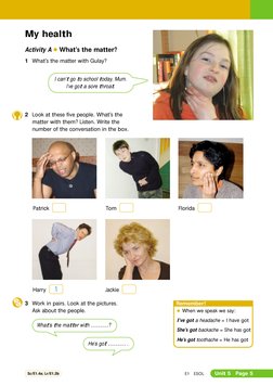 E1
ESOL
Unit 5
Page 5
My health
Activity A G What’s the matter?
1 What’s the matter with Gulay?
Sc/E1.4a; Lr/E1.2b
I can’t go