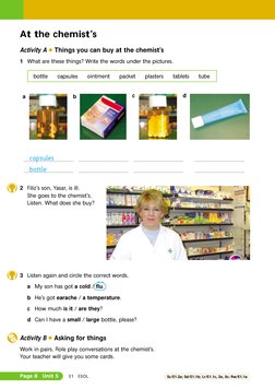 Page 8
Unit 5
E1
ESOL
At the chemist’s
Activity A G Things you can buy at the chemist’s
1 What are these things? Write the wo