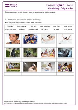 Vocabulary: Daily routine 
Do these exercises to help you learn words to talk about what you do every day. 
 
 
 
 
1. Check