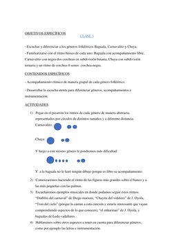 OBJETIVOS ESPECÍFICOS 
CLASE 3
 
- Escuchar y diferenciar a los géneros folklóricos Baguala, Carnavalito y Chaya. 
 
- Famili