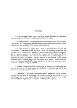 Resumen 
 
 
En el presente trabajo, en el primer capítulo se resume la historia del polietileno, 
los