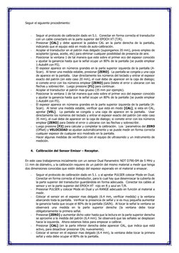 Seguir el siguiente procedimiento: 
 
- 
Seguir el protocolo de calibración dado en 5.1.  Conectar en forma correcta el trans