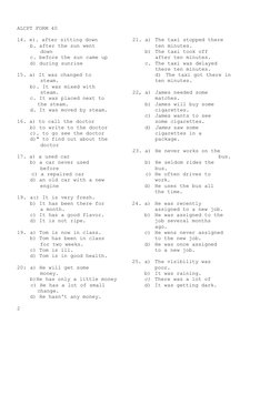 ALCPT FORM 40
14. e). after sitting down
21. a) The taxi stopped there
b. after the sun went
ten minutes.
down
b) The taxi to