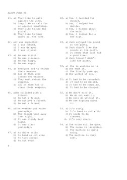 ALCPT FORM 40
41. a) They like to walk
48. a) Yes, I decided for
against the wind.
 myself.
b) They like to talk for
b) Yes,